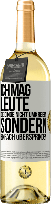 29,95 € Kostenloser Versand | Weißwein WHITE Ausgabe Ich mag Leute, die Dinge nicht umkreisen sondern einfach überspringen Weißes Etikett. Anpassbares Etikett Junger Wein Ernte 2025 Verdejo