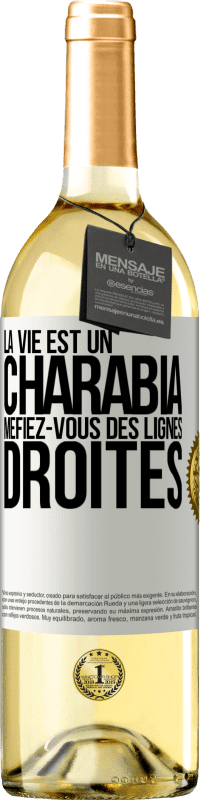 «La vie est un charabia, méfiez-vous des lignes droites» Édition WHITE
