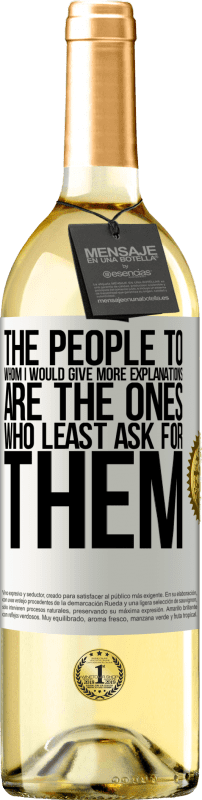 29,95 € | Белое вино Издание WHITE Люди, которым я бы дал больше объяснений, - те, кто меньше всего их просит Белая этикетка. Настраиваемая этикетка Молодое вино Урожай 2023 Verdejo