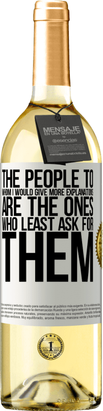 29,95 € | White Wine WHITE Edition The people to whom I would give more explanations are the ones who least ask for them White Label. Customizable label Young wine Harvest 2025 Verdejo