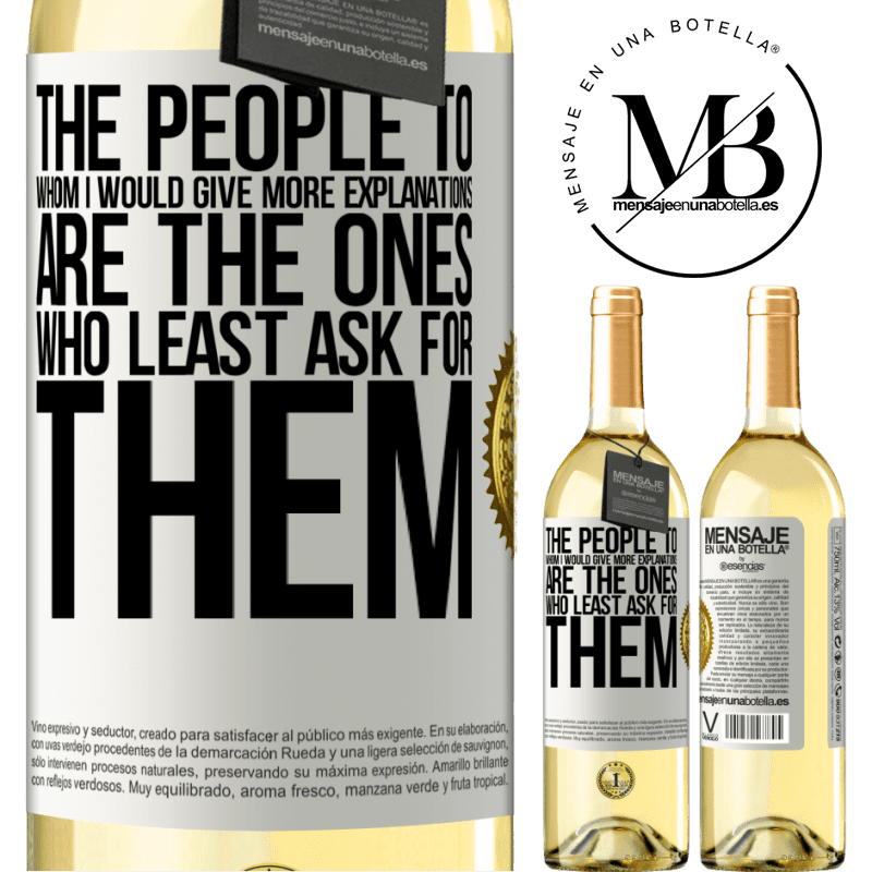 29,95 € Free Shipping | White Wine WHITE Edition The people to whom I would give more explanations are the ones who least ask for them White Label. Customizable label Young wine Harvest 2023 Verdejo