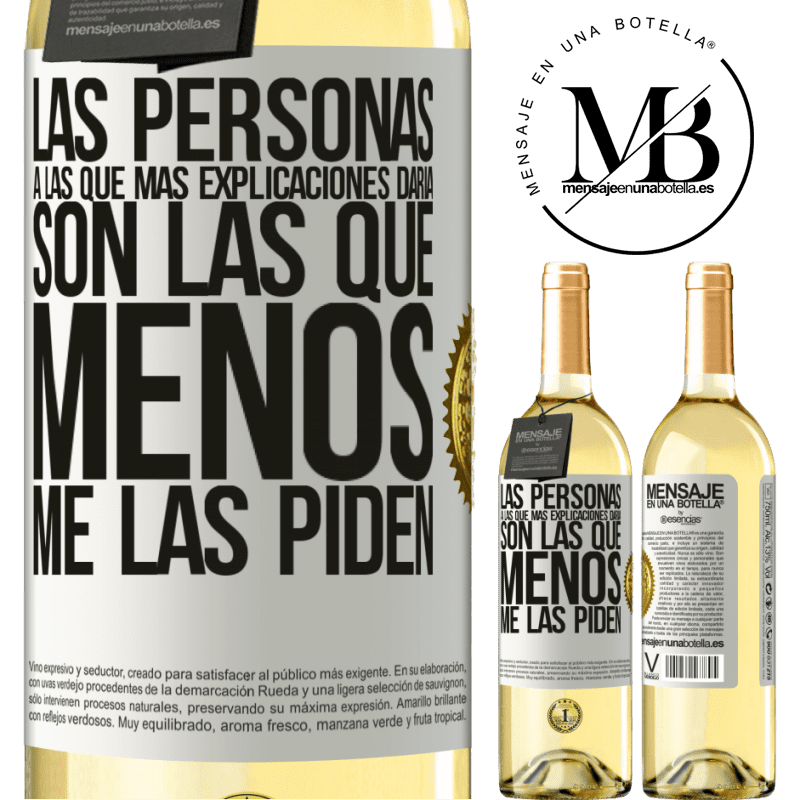 29,95 € Envío gratis | Vino Blanco Edición WHITE Las personas a las que más explicaciones daría son las que menos me las piden Etiqueta Blanca. Etiqueta personalizable Vino joven Cosecha 2023 Verdejo