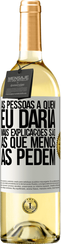 29,95 € | Vinho branco Edição WHITE As pessoas a quem eu daria mais explicações são as que menos as pedem Etiqueta Branca. Etiqueta personalizável Vinho jovem Colheita 2024 Verdejo