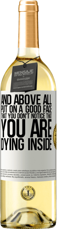 29,95 € | Белое вино Издание WHITE И, прежде всего, наденьте хорошее лицо, чтобы вы не заметили, что вы умираете внутри Белая этикетка. Настраиваемая этикетка Молодое вино Урожай 2023 Verdejo