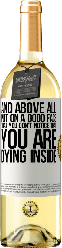 29,95 € | White Wine WHITE Edition And above all, put on a good face, that you don't notice that you are dying inside White Label. Customizable label Young wine Harvest 2024 Verdejo