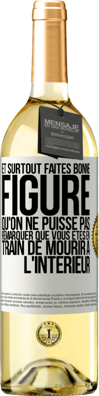 29,95 € Envoi gratuit | Vin blanc Édition WHITE Et surtout faites bonne figure qu'on ne puisse pas remarquer que vous êtes en train de mourir à l'intérieur Étiquette Blanche. Étiquette personnalisable Vin jeune Récolte 2025 Verdejo