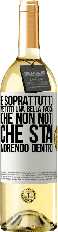 29,95 € Spedizione Gratuita | Vino bianco Edizione WHITE E soprattutto, mettiti una bella faccia, che non noti che stai morendo dentro Etichetta Bianca. Etichetta personalizzabile Vino giovane Raccogliere 2025 Verdejo