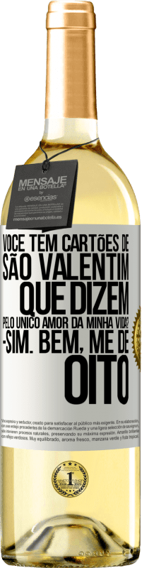 29,95 € | Vinho branco Edição WHITE Você tem cartões de São Valentim que dizem: Pelo único amor da minha vida? Sim. Bem, me dê oito Etiqueta Branca. Etiqueta personalizável Vinho jovem Colheita 2024 Verdejo