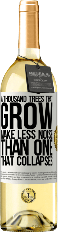 29,95 € Бесплатная доставка | Белое вино Издание WHITE Тысячи деревьев, которые растут, производят меньше шума, чем те, которые разрушаются Белая этикетка. Настраиваемая этикетка Молодое вино Урожай 2023 Verdejo