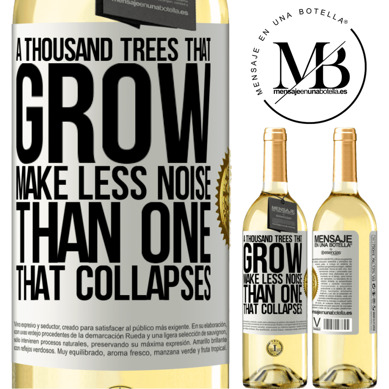 29,95 € Free Shipping | White Wine WHITE Edition A thousand trees that grow make less noise than one that collapses White Label. Customizable label Young wine Harvest 2022 Verdejo