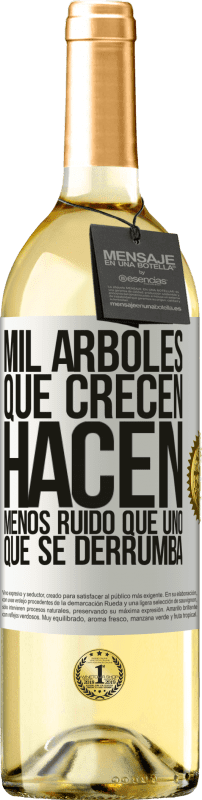 29,95 € Envío gratis | Vino Blanco Edición WHITE Mil árboles que crecen hacen menos ruido que uno que se derrumba Etiqueta Blanca. Etiqueta personalizable Vino joven Cosecha 2025 Verdejo