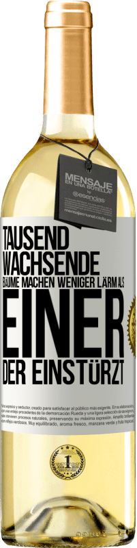 29,95 € | Weißwein WHITE Ausgabe Tausend wachsende Bäume machen weniger Lärm als einer, der einstürzt Weißes Etikett. Anpassbares Etikett Junger Wein Ernte 2024 Verdejo