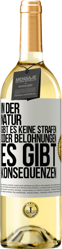 29,95 € Kostenloser Versand | Weißwein WHITE Ausgabe In der Natur gibt es keine Strafen oder Belohnungen, es gibt Konsequenzen Weißes Etikett. Anpassbares Etikett Junger Wein Ernte 2024 Verdejo