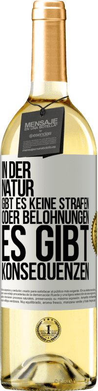 29,95 € Kostenloser Versand | Weißwein WHITE Ausgabe In der Natur gibt es keine Strafen oder Belohnungen, es gibt Konsequenzen Weißes Etikett. Anpassbares Etikett Junger Wein Ernte 2025 Verdejo