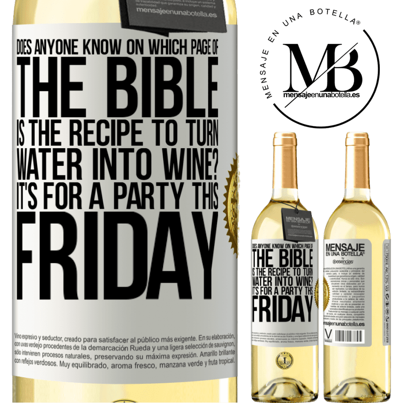 29,95 € Free Shipping | White Wine WHITE Edition Does anyone know on which page of the Bible is the recipe to turn water into wine? It's for a party this Friday White Label. Customizable label Young wine Harvest 2022 Verdejo