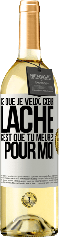 29,95 € | Vin blanc Édition WHITE Ce que je veux, cœur lâche, c'est que tu meures pour moi Étiquette Blanche. Étiquette personnalisable Vin jeune Récolte 2024 Verdejo