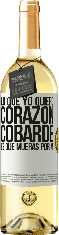 «Lo que yo quiero, corazón cobarde, es que mueras por mí» Edición WHITE