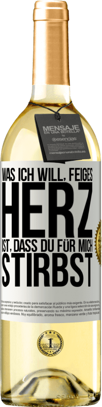 29,95 € | Weißwein WHITE Ausgabe Was ich will, feiges Herz, ist, dass du für mich stirbst Weißes Etikett. Anpassbares Etikett Junger Wein Ernte 2023 Verdejo