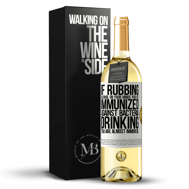 29,95 € Free Shipping | White Wine WHITE Edition If rubbing alcohol on your hands you get immunized against bacteria, drinking it is almost immortal White Label. Customizable label Young wine Harvest 2023 Verdejo