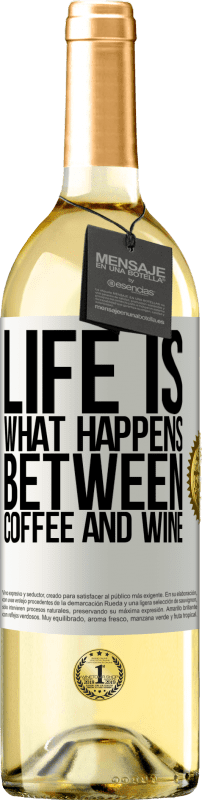 29,95 € Бесплатная доставка | Белое вино Издание WHITE Жизнь - это то, что происходит между кофе и вином Белая этикетка. Настраиваемая этикетка Молодое вино Урожай 2023 Verdejo