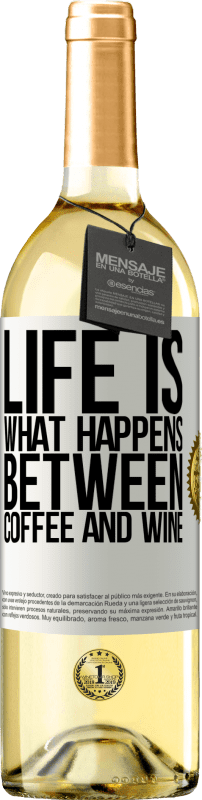 29,95 € Free Shipping | White Wine WHITE Edition Life is what happens between coffee and wine White Label. Customizable label Young wine Harvest 2025 Verdejo