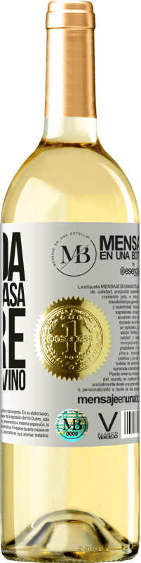 «La vida es lo que pasa entre el café y el vino» Edición WHITE