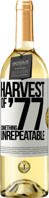 «Harvest of '77, something unrepeatable» WHITE Edition