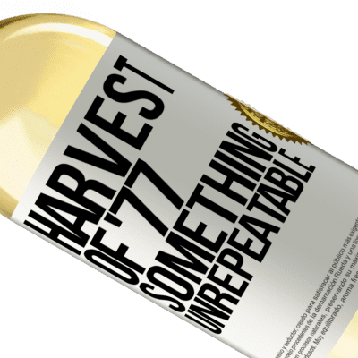 Unique & Personal Expressions. «Harvest of '77, something unrepeatable» WHITE Edition