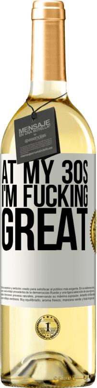 29,95 € Free Shipping | White Wine WHITE Edition At my 30s, I'm fucking great White Label. Customizable label Young wine Harvest 2023 Verdejo