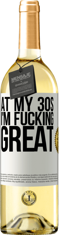 29,95 € Free Shipping | White Wine WHITE Edition At my 30s, I'm fucking great White Label. Customizable label Young wine Harvest 2025 Verdejo