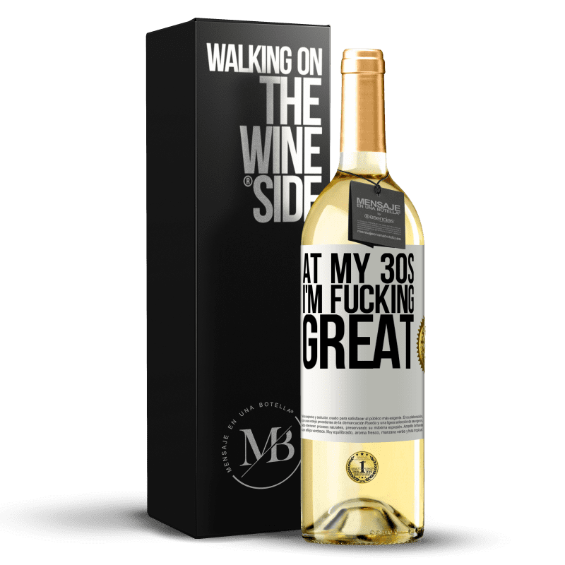 29,95 € Free Shipping | White Wine WHITE Edition At my 30s, I'm fucking great White Label. Customizable label Young wine Harvest 2023 Verdejo