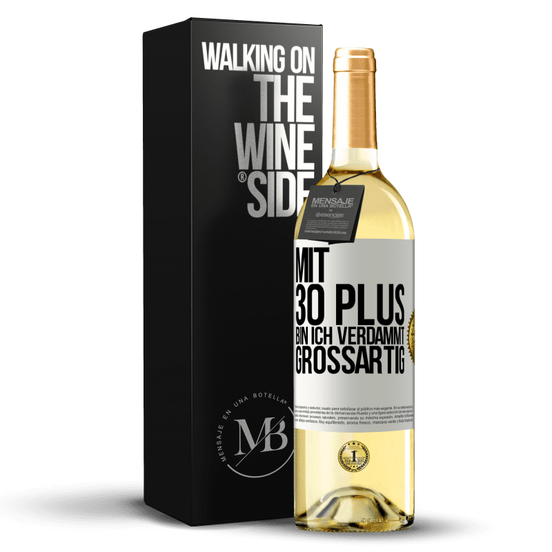 29,95 € Kostenloser Versand | Weißwein WHITE Ausgabe Mit 30 plus bin ich verdammt großartig Weißes Etikett. Anpassbares Etikett Junger Wein Ernte 2023 Verdejo