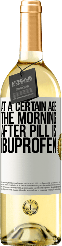 «At a certain age, the morning after pill is ibuprofen» WHITE Edition