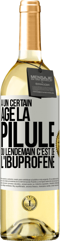 29,95 € | Vin blanc Édition WHITE À un certain âge la pilule du lendemain c'est de l'ibuprofène Étiquette Blanche. Étiquette personnalisable Vin jeune Récolte 2025 Verdejo