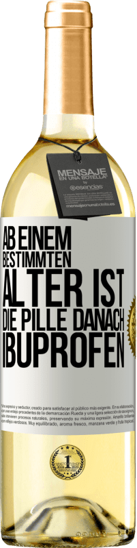 29,95 € | Weißwein WHITE Ausgabe Ab einem bestimmten Alter ist die Pille danach Ibuprofen Weißes Etikett. Anpassbares Etikett Junger Wein Ernte 2025 Verdejo