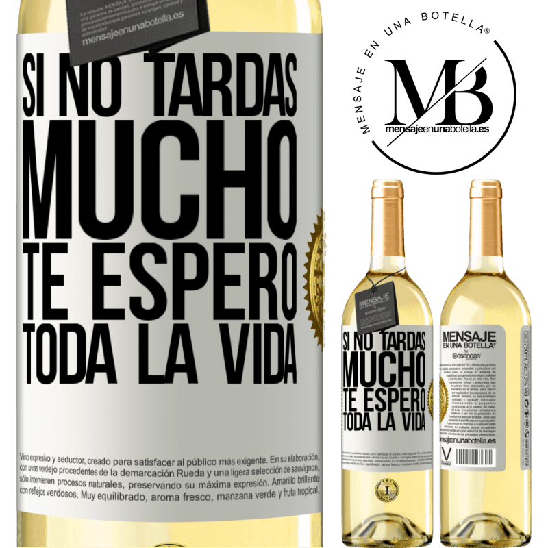 29,95 € Envío gratis | Vino Blanco Edición WHITE Si no tardas mucho te espero toda la vida Etiqueta Blanca. Etiqueta personalizable Vino joven Cosecha 2023 Verdejo