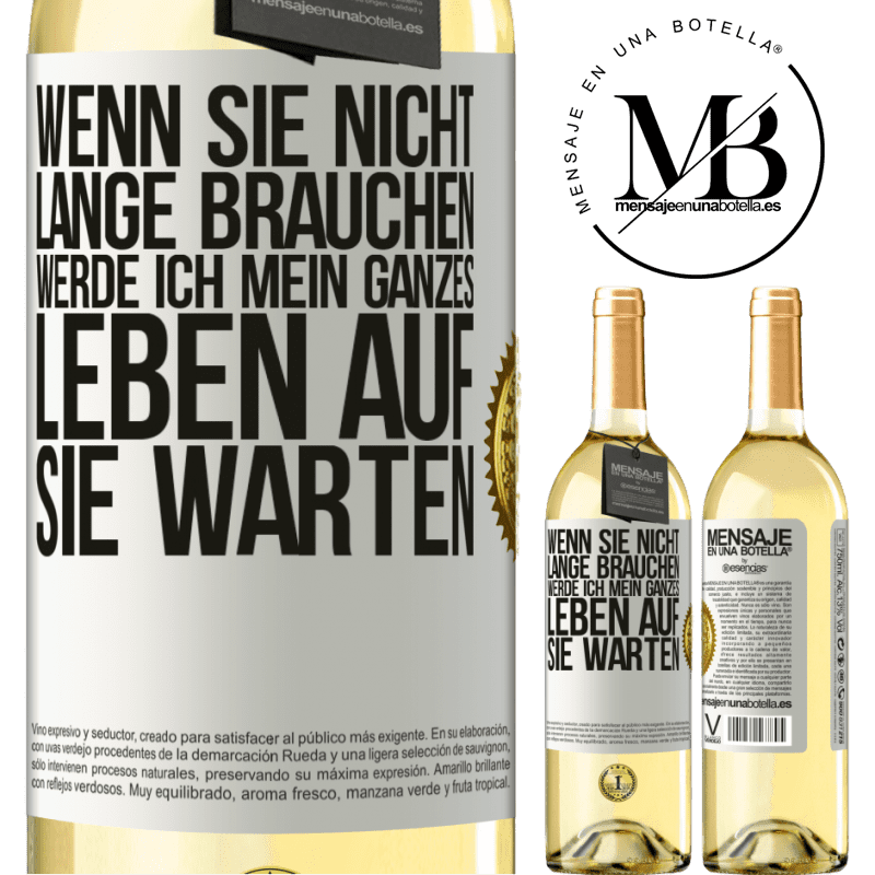 29,95 € Kostenloser Versand | Weißwein WHITE Ausgabe Wenn du nicht lange brauchst, warte ich mein ganzes Leben auf dich Weißes Etikett. Anpassbares Etikett Junger Wein Ernte 2025 Verdejo