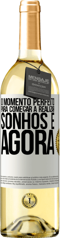 «O momento perfeito para começar a realizar sonhos é agora» Edição WHITE