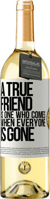 «A true friend is one who comes when everyone is gone» WHITE Edition
