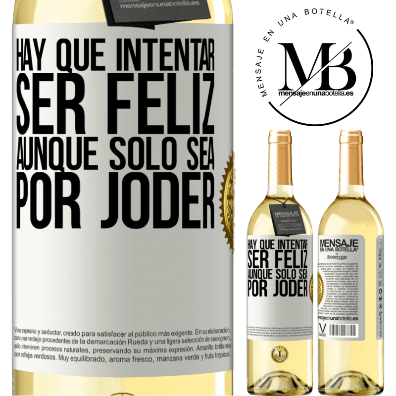 29,95 € Envío gratis | Vino Blanco Edición WHITE Hay que intentar ser feliz, aunque sólo sea por joder Etiqueta Blanca. Etiqueta personalizable Vino joven Cosecha 2024 Verdejo