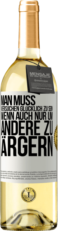 29,95 € | Weißwein WHITE Ausgabe Man muss versuchen glücklich zu sein, wenn auch nur um andere zu ärgern Weißes Etikett. Anpassbares Etikett Junger Wein Ernte 2025 Verdejo