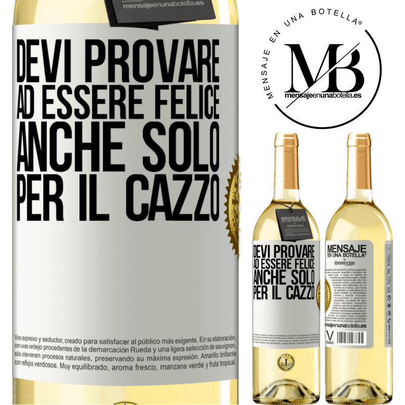 29,95 € Spedizione Gratuita | Vino bianco Edizione WHITE Devi provare ad essere felice, anche solo per il cazzo Etichetta Bianca. Etichetta personalizzabile Vino giovane Raccogliere 2024 Verdejo