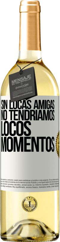 29,95 € | Vino Blanco Edición WHITE Sin locas amigas, no tendríamos locos momentos Etiqueta Blanca. Etiqueta personalizable Vino joven Cosecha 2024 Verdejo