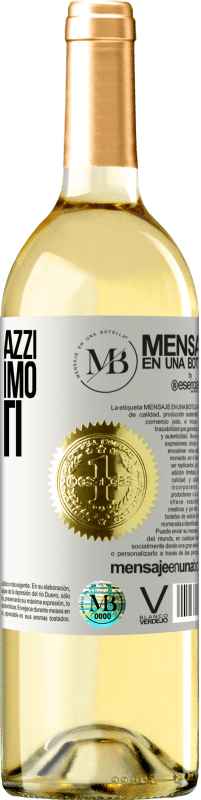 «Senza amici pazzi, non avremmo momenti folli» Edizione WHITE