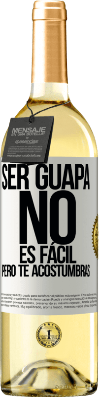 29,95 € | Vino Blanco Edición WHITE Ser guapa no es fácil, pero te acostumbras Etiqueta Blanca. Etiqueta personalizable Vino joven Cosecha 2024 Verdejo