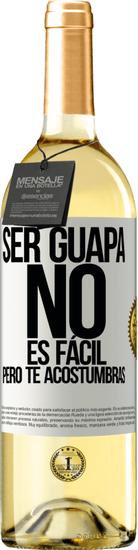 29,95 € | Vino Blanco Edición WHITE Ser guapa no es fácil, pero te acostumbras Etiqueta Blanca. Etiqueta personalizable Vino joven Cosecha 2025 Verdejo