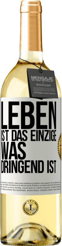 29,95 € | Weißwein WHITE Ausgabe Leben ist das Einzige, was dringend ist Weißes Etikett. Anpassbares Etikett Junger Wein Ernte 2024 Verdejo