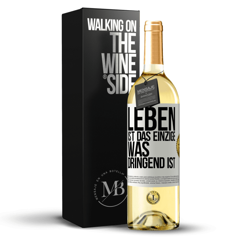 29,95 € Kostenloser Versand | Weißwein WHITE Ausgabe Leben ist das Einzige, was dringend ist Weißes Etikett. Anpassbares Etikett Junger Wein Ernte 2023 Verdejo