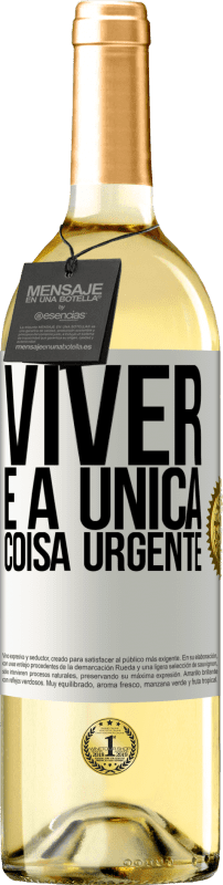 29,95 € Envio grátis | Vinho branco Edição WHITE Viver é a única coisa urgente Etiqueta Branca. Etiqueta personalizável Vinho jovem Colheita 2023 Verdejo