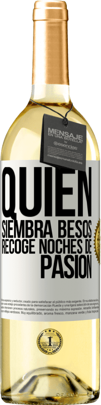 29,95 € | Vino Blanco Edición WHITE Quien siembra besos, recoge noches de pasión Etiqueta Blanca. Etiqueta personalizable Vino joven Cosecha 2023 Verdejo